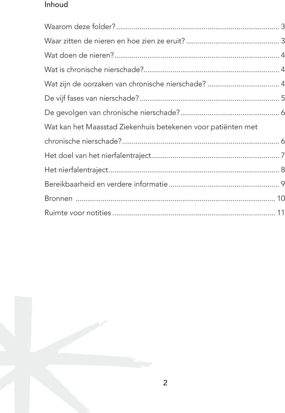 ... 5 De gevolgen van chronische nierschade?