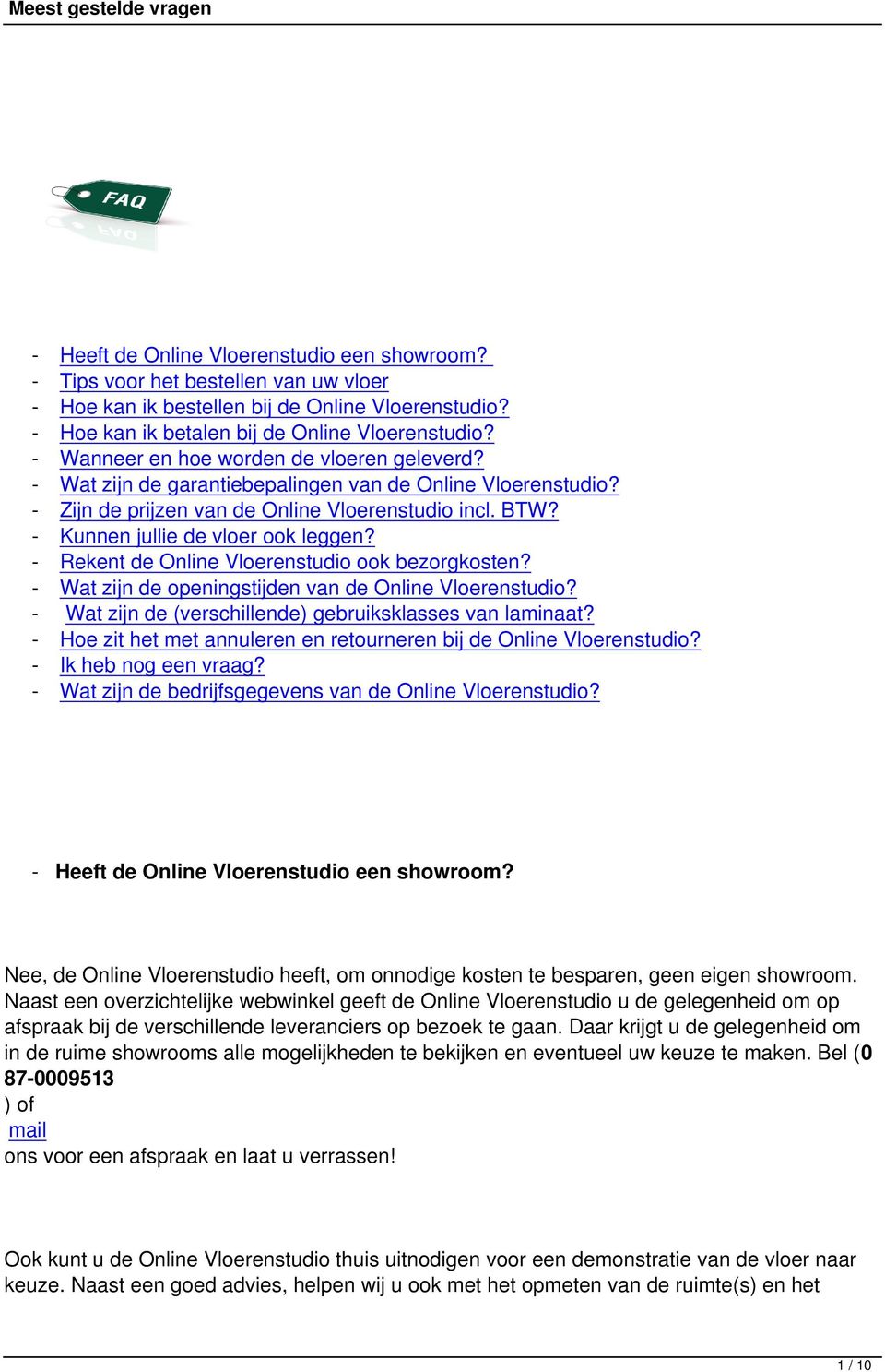 - Rekent de Online Vloerenstudio ook bezorgkosten? - Wat zijn de openingstijden van de Online Vloerenstudio? - Wat zijn de (verschillende) gebruiksklasses van laminaat?