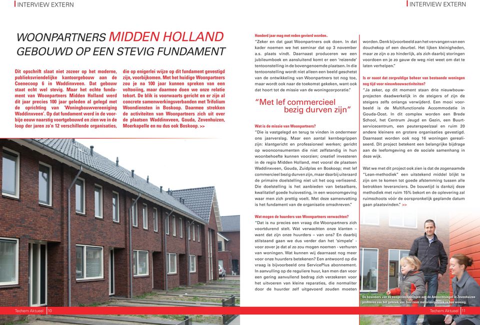 Maar het echte fundament van Woonpartners Midden Holland werd dit jaar precies 00 jaar geleden al gelegd met de oprichting van Woningbouwvereeniging Waddinxveen.