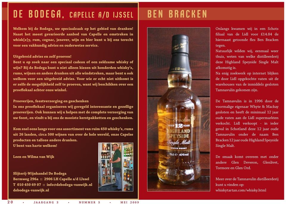 Uitgebreid advies en zelf proeven! Bent u op zoek naar een speciaal cadeau of een zeldzame whisky of wijn?