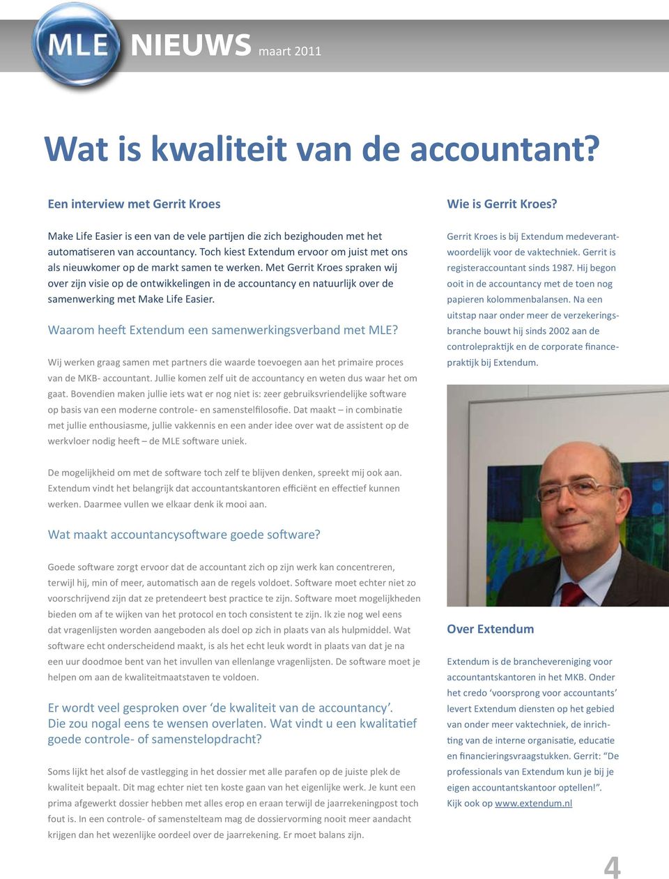 Met Gerrit Kroes spraken wij over zijn visie op de ontwikkelingen in de accountancy en natuurlijk over de samenwerking met Make Life Easier. Waarom heeft Extendum een samenwerkingsverband met MLE?