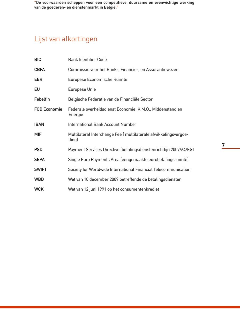 Europese Unie Belgische Federatie van de Financiële Sector Federale overheidsdienst Economie, K.M.O.