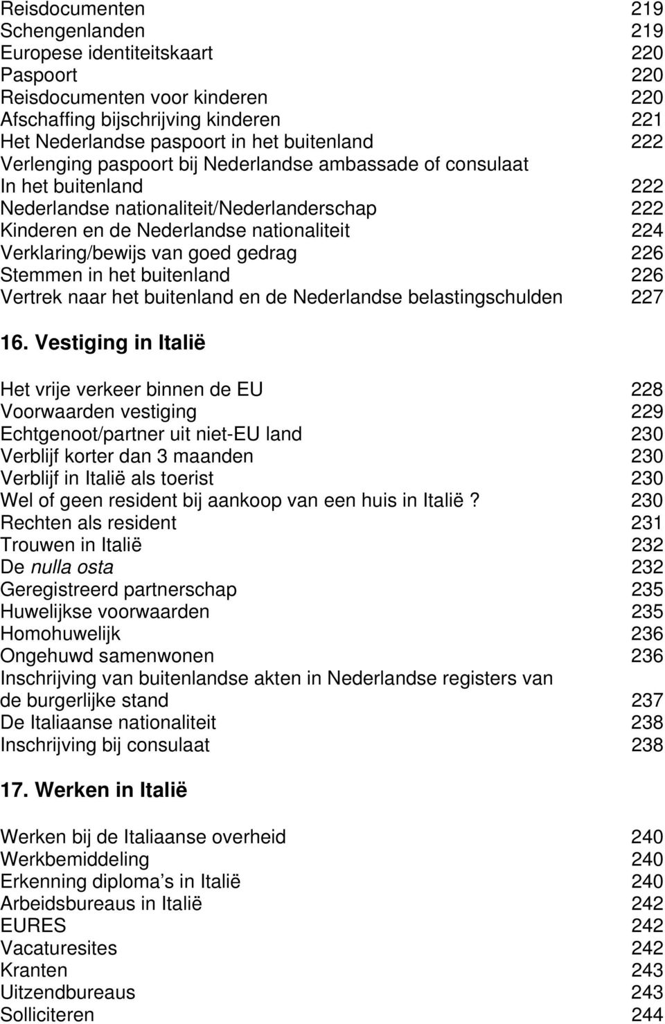 gedrag 226 Stemmen in het buitenland 226 Vertrek naar het buitenland en de Nederlandse belastingschulden 227 16.