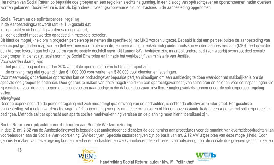 5) gesteld dat: 1. opdrachten niet onnodig worden samengevoegd; 2. een opdracht moet worden opgedeeld in meerdere percelen.