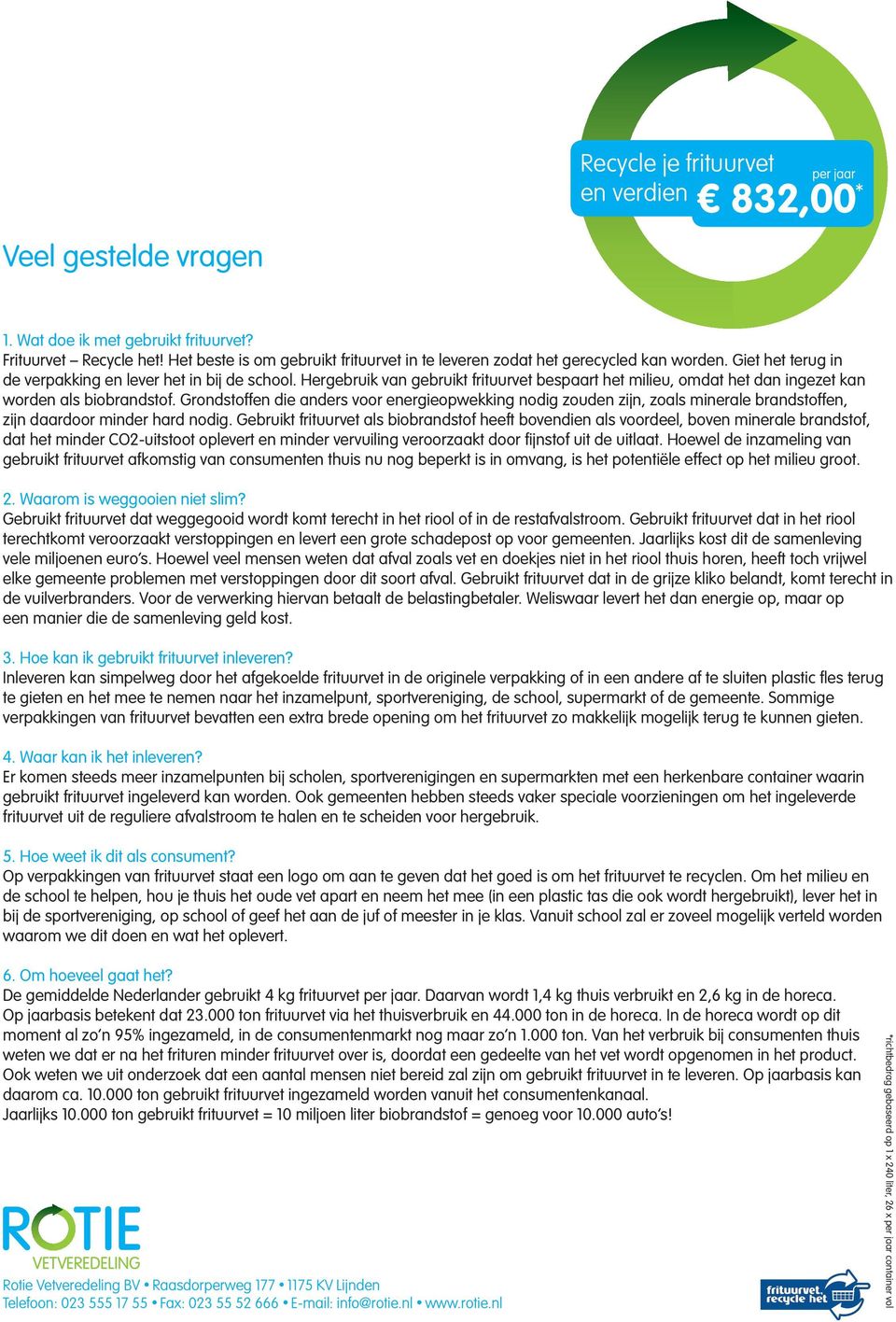 Grondstoffen die anders voor energieopwekking nodig zouden zijn, zoals minerale brandstoffen, zijn daardoor minder hard nodig.