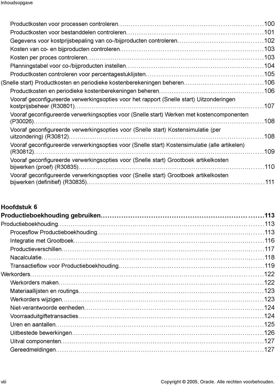 ..105 (Snelle start) Productkosten en periodieke kostenberekeningen beheren...106 Productkosten en periodieke kostenberekeningen beheren.