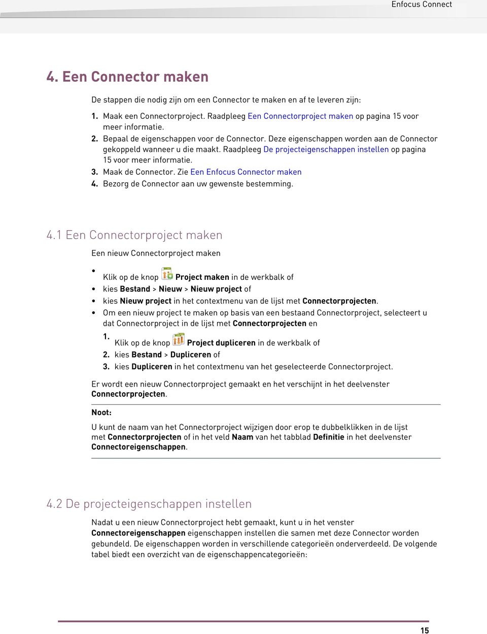 3. Maak de Connector. Zie Een Enfocus Connector maken 4.