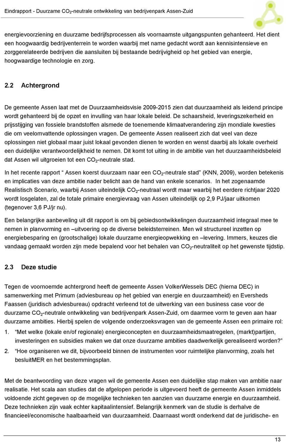 energie, hoogwaardige technologie en zorg. 2.