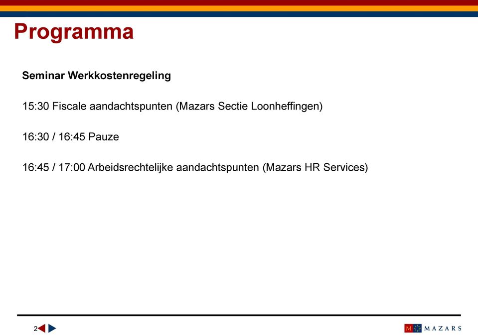 Loonheffingen) 16:30 / 16:45 Pauze 16:45 /