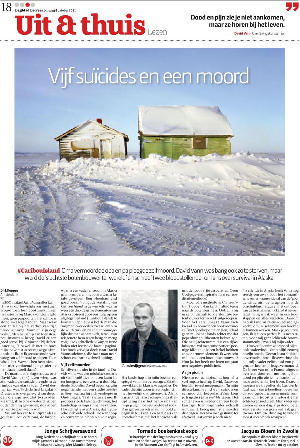 David Vann was bang ook zo te sterven, maar werd de slechtste botenbouwer ter wereld en schreef twee bloedstollende romans over survival in Alaska. Dirk Koppes In 2001 raakte David Vann alles kwijt.