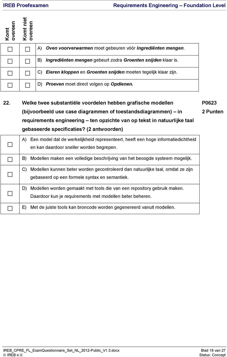 Welke twee substantiële voordelen hebben grafische modellen (bijvoorbeeld use case diagrammen of toestandsdiagrammen) in requirements engineering ten opzichte van op tekst in natuurlijke taal