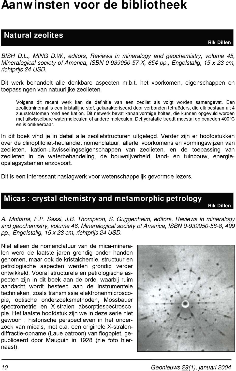 Dit werk behandelt alle denkbare aspecten m.b.t. het voorkomen, eigenschappen en toepassingen van natuurlijke zeolieten.