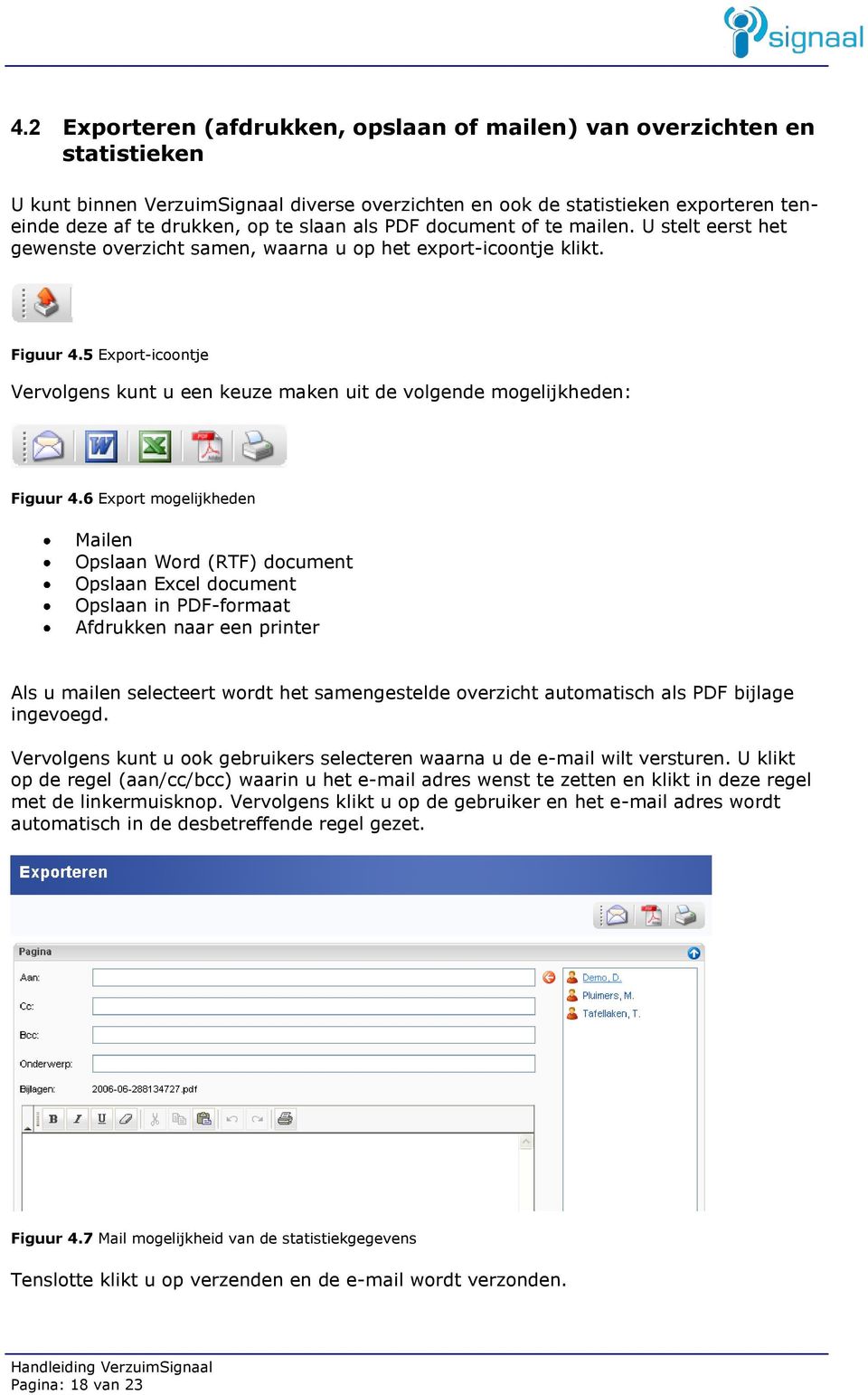 5 Export-icoontje Vervolgens kunt u een keuze maken uit de volgende mogelijkheden: Figuur 4.