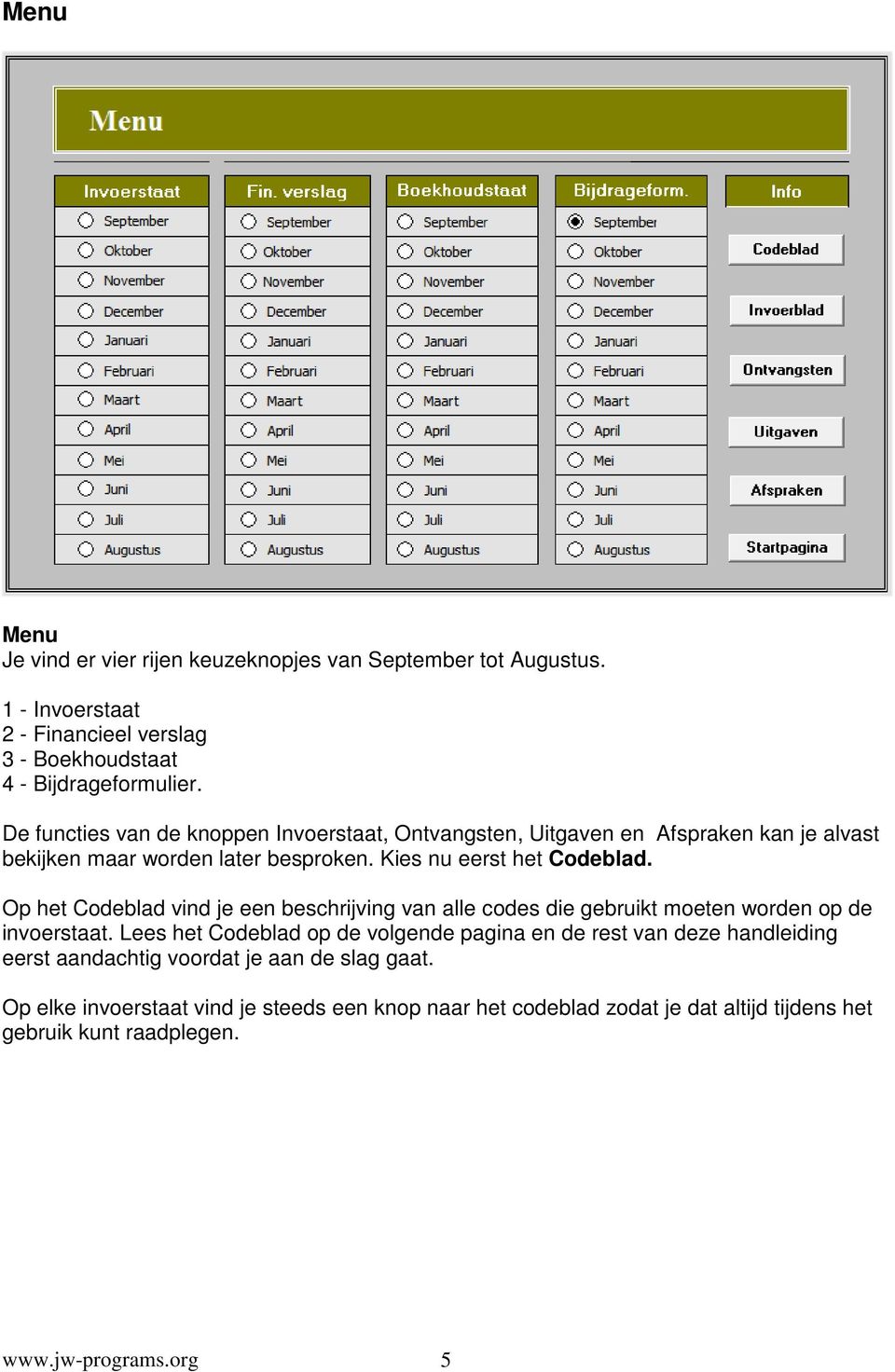 Op het Codeblad vind je een beschrijving van alle codes die gebruikt moeten worden op de invoerstaat.