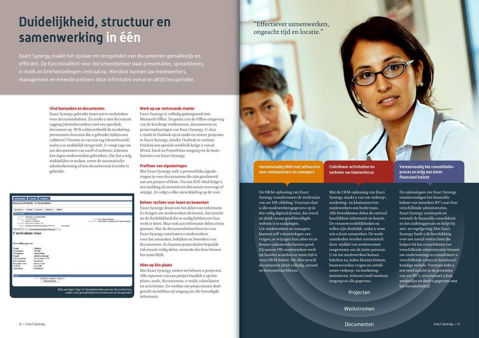 Hierdoor kunnen uw medewerkers, management en erkende partners deze informatie overal en altijd terugvinden.