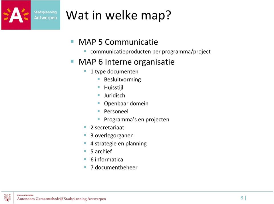 organisatie 1 type documenten Besluitvorming Huisstijl Juridisch Openbaar