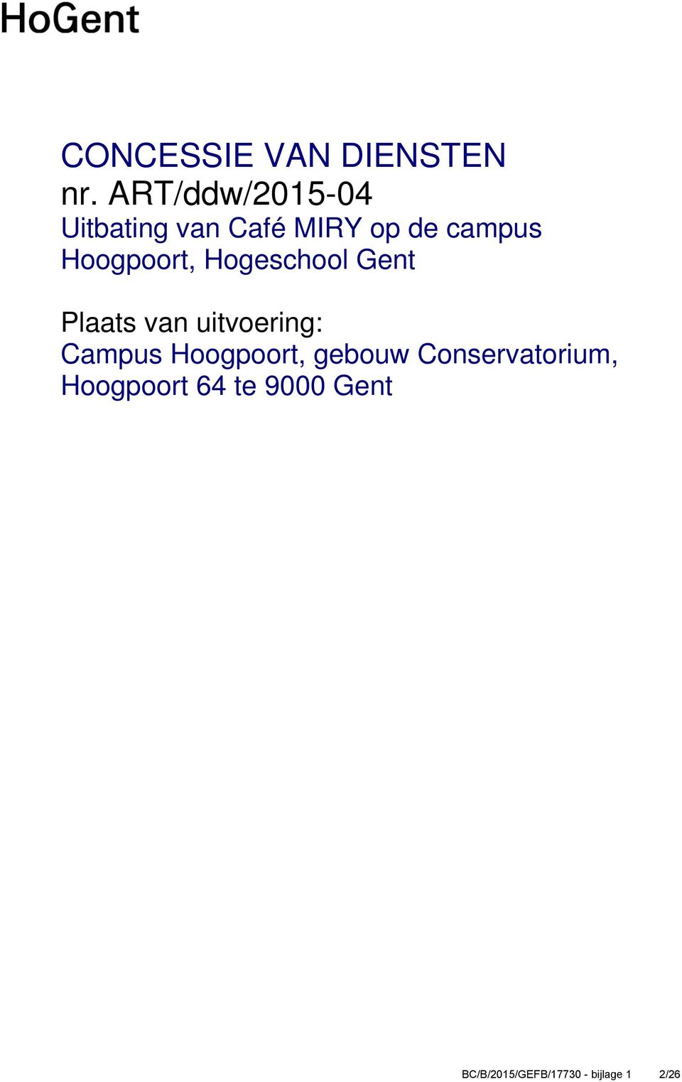 Hoogpoort, Hogeschool Gent Plaats van uitvoering: Campus