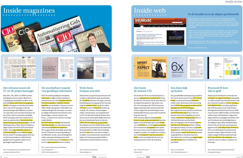 In zijn elektronische versie richt het magazine zich minder op hard nieuws dan op erg degelijke achtergrondartikelen, how to s, analyses en tests uit de enterprise IT-wereld.