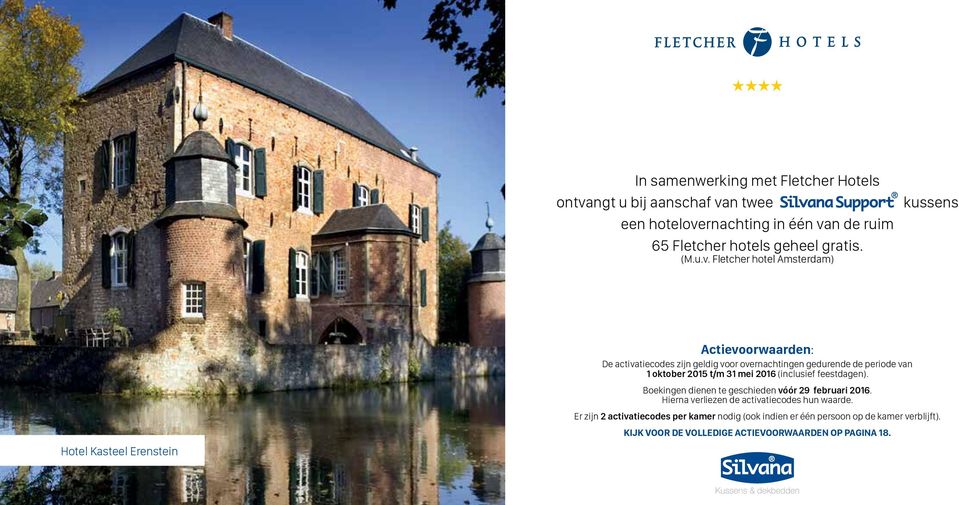 Fletcher hotel Amsterdam) Hotel Kasteel Erenstein Actievoorwaarden: De activatiecodes zijn geldig voor overnachtingen gedurende de periode van 1 oktober