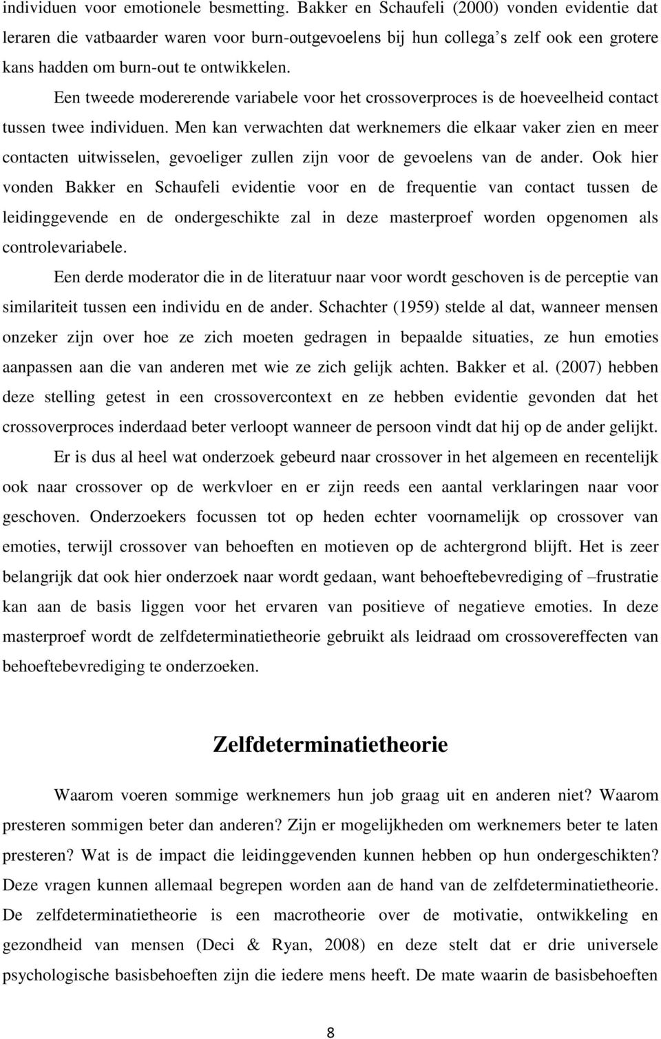 Een tweede modererende variabele voor het crossoverproces is de hoeveelheid contact tussen twee individuen.