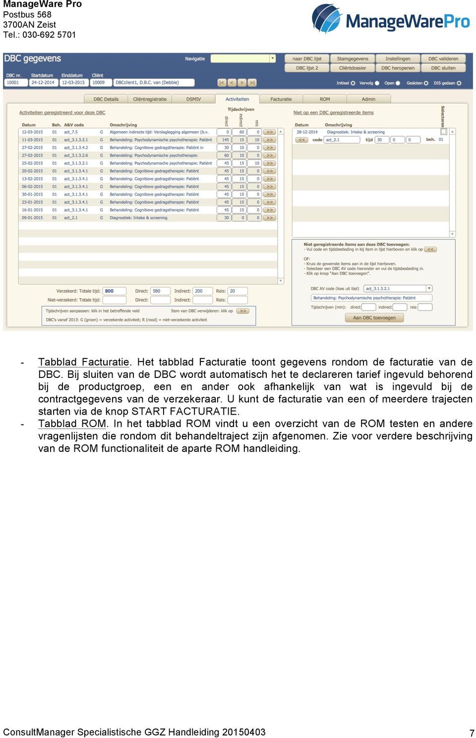 contractgegevens van de verzekeraar. U kunt de facturatie van een of meerdere trajecten starten via de knop START FACTURATIE. - Tabblad ROM.