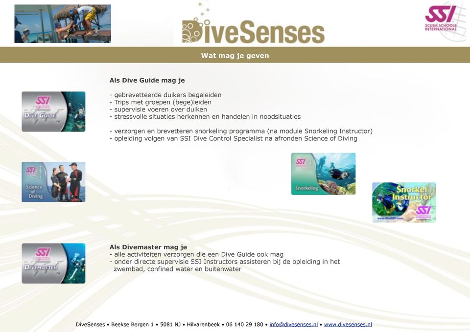 Instructor) - opleiding volgen van SSI Dive Control Specialist na afronden Science of Diving Als Divemaster mag je - alle activiteiten