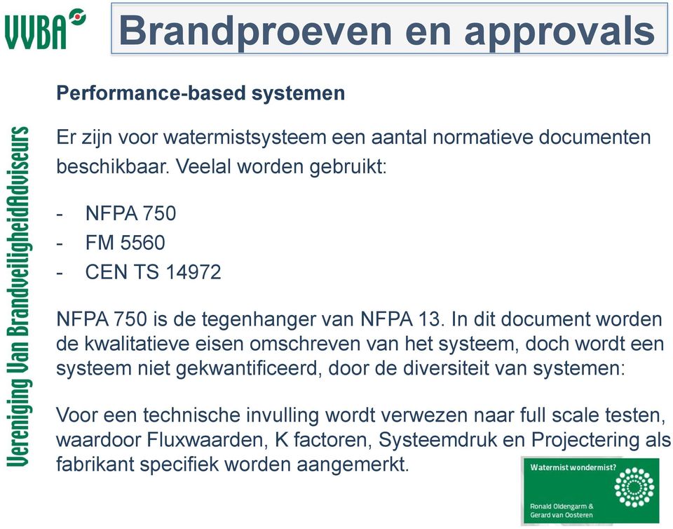 In dit document worden de kwalitatieve eisen omschreven van het systeem, doch wordt een systeem niet gekwantificeerd, door de diversiteit