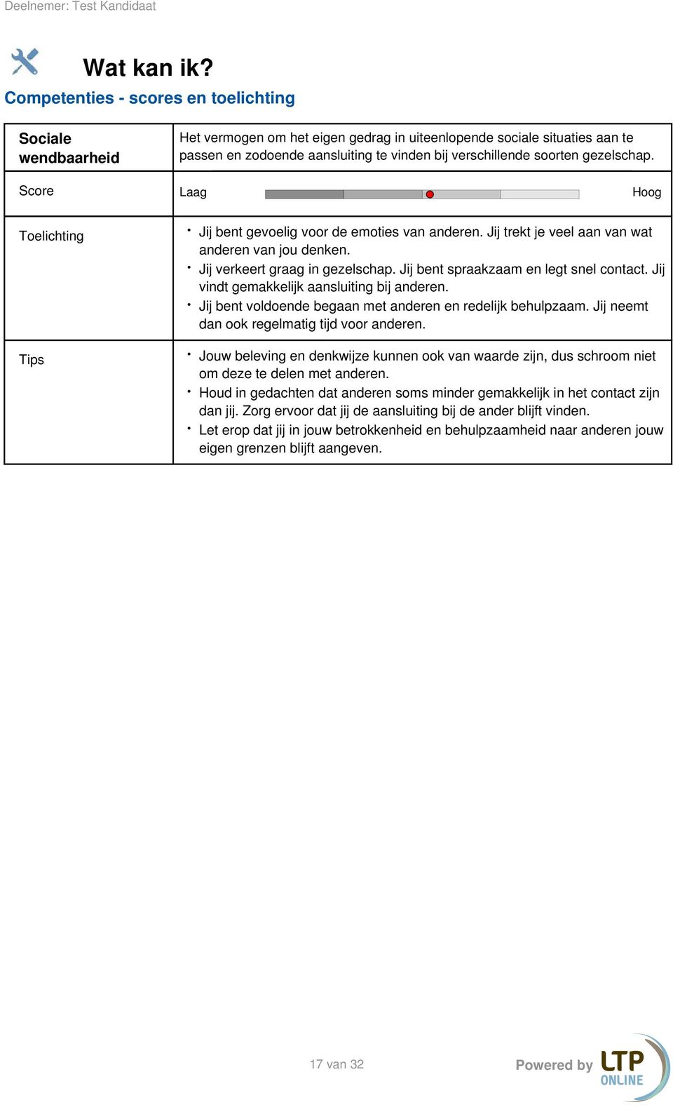 gezelschap. Score Laag Hoog Toelichting Tips Jij bent gevoelig voor de emoties van anderen. Jij trekt je veel aan van wat anderen van jou denken. Jij verkeert graag in gezelschap.