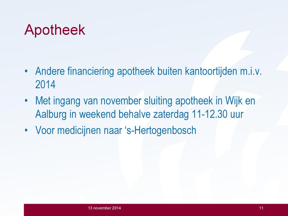 2014 Met ingang van november sluiting apotheek in Wijk en