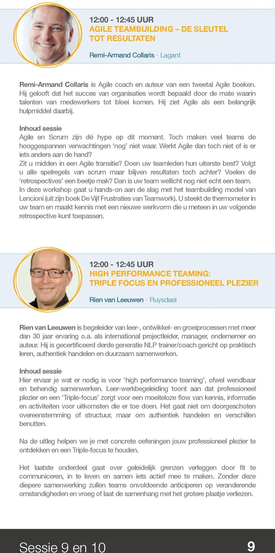 Agile en Scrum zijn dé hype op dit moment. Toch maken veel teams de hooggespannen verwachtingen nog niet waar. Werkt Agile dan toch niet of is er iets anders aan de hand?