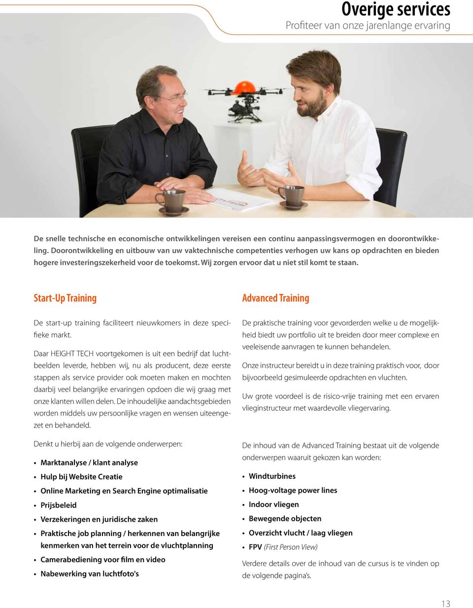 Start-Up Training Advanced Training De start-up training faciliteert nieuwkomers in deze specifieke markt.