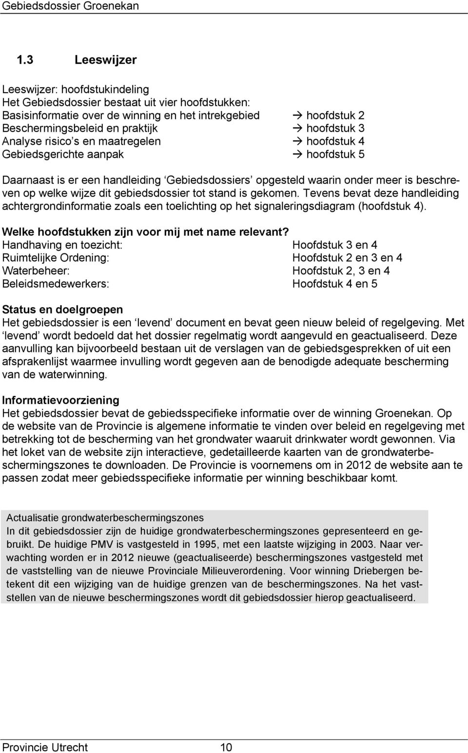 gebiedsdossier tot stand is gekomen. Tevens bevat deze handleiding achtergrondinformatie zoals een toelichting op het signaleringsdiagram (hoofdstuk 4).