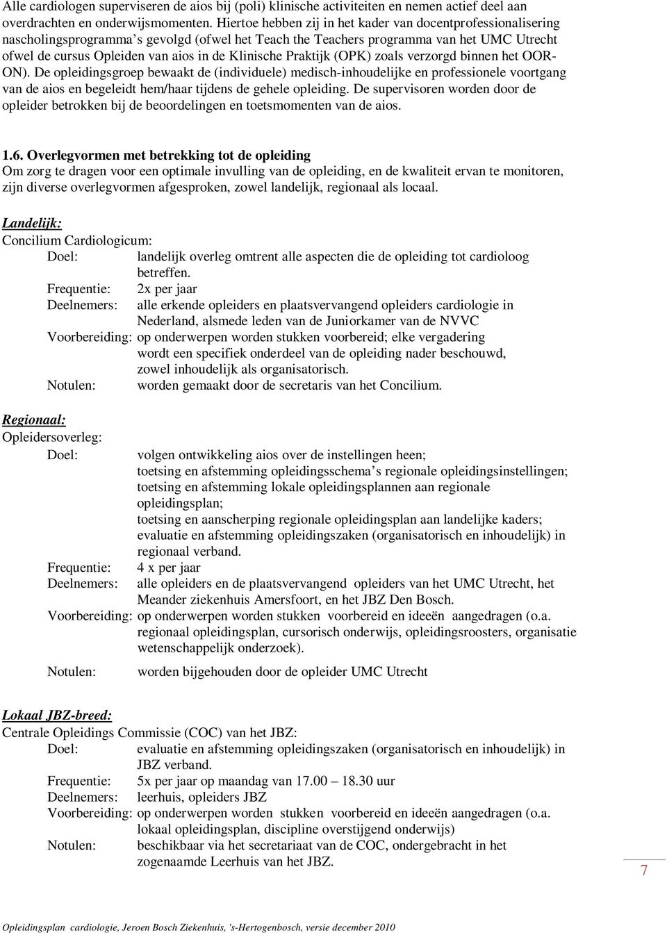 Klinische Praktijk (OPK) zoals verzorgd binnen het OOR- ON).