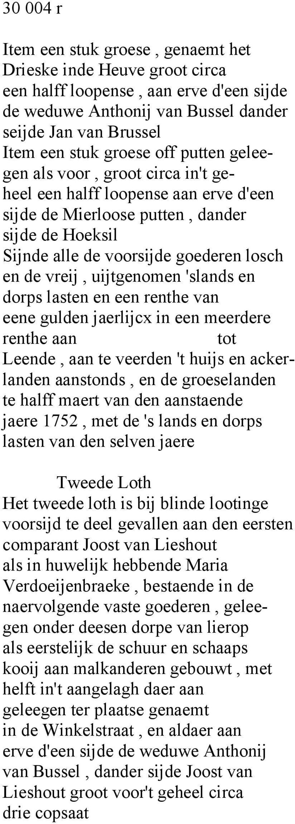 'slands en dorps lasten en een renthe van eene gulden jaerlijcx in een meerdere renthe aan tot Leende, aan te veerden 't huijs en ackerlanden aanstonds, en de groeselanden te halff maert van den