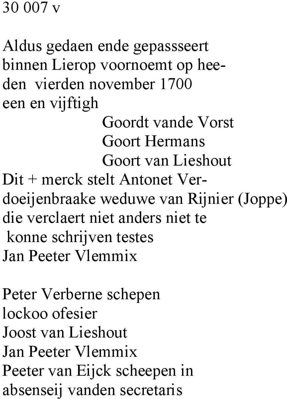 Rijnier (Joppe) die verclaert niet anders niet te konne schrijven testes Jan Peeter Vlemmix Peter Verberne