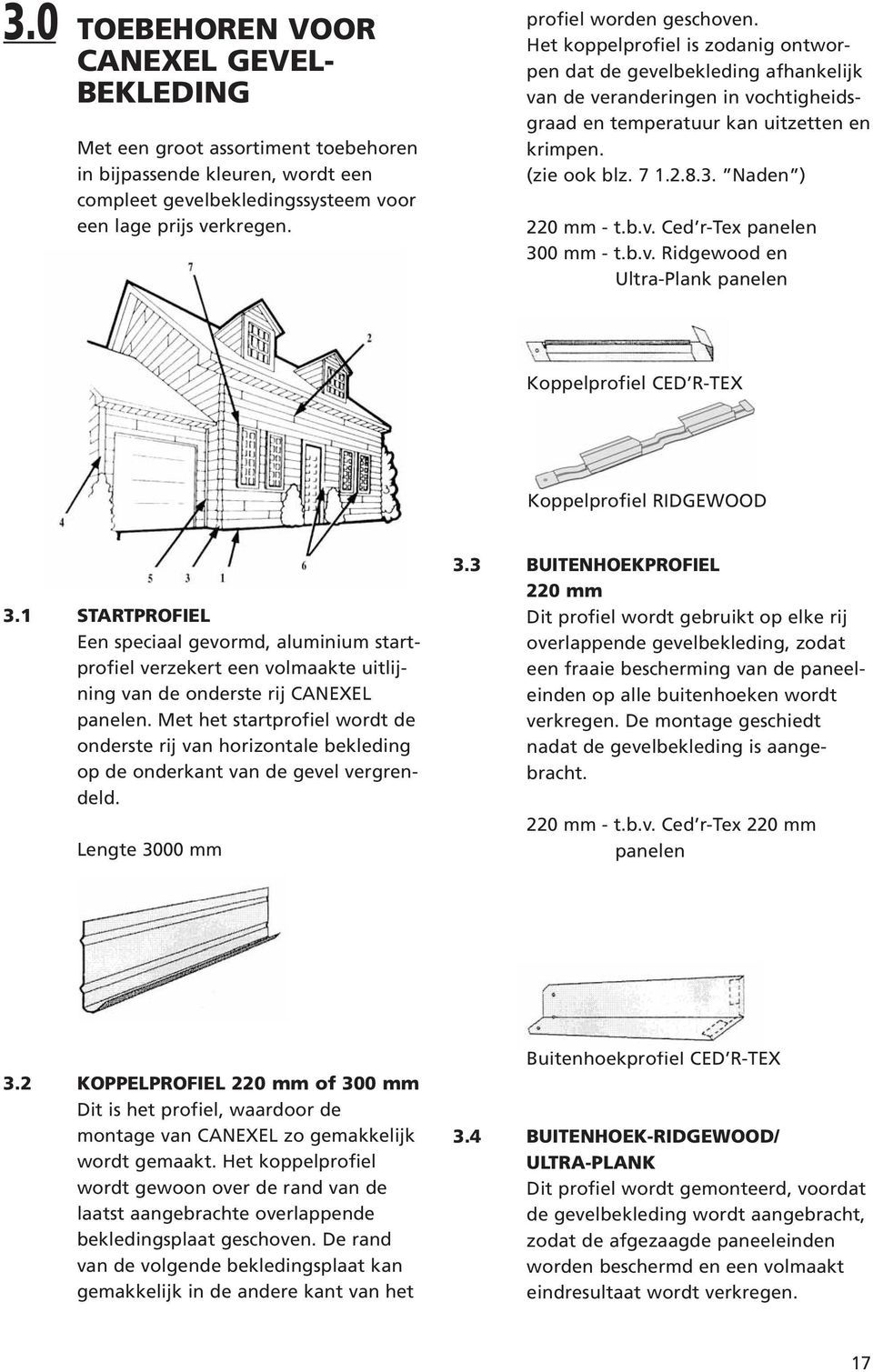 2.8.3. Naden ) 220 mm - t.b.v. Ced r-tex panelen 300 mm - t.b.v. Ridgewood en Ultra-Plank panelen Koppelprofiel CED R-TEX Koppelprofiel RIDGEWOOD 3.