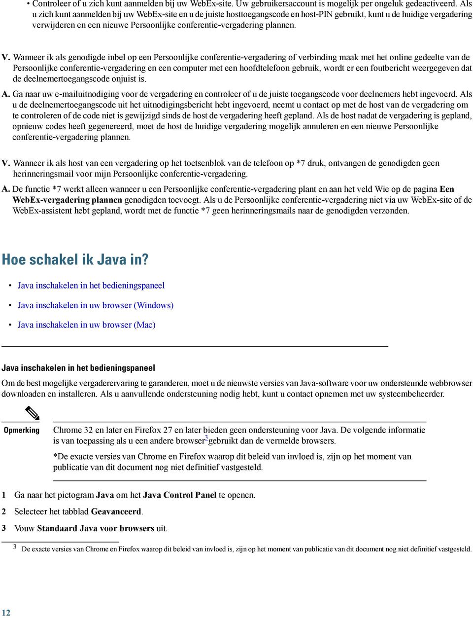 V. Wanneer ik als genodigde inbel op een Persoonlijke conferentie-vergadering of verbinding maak met het online gedeelte van de Persoonlijke conferentie-vergadering en een computer met een