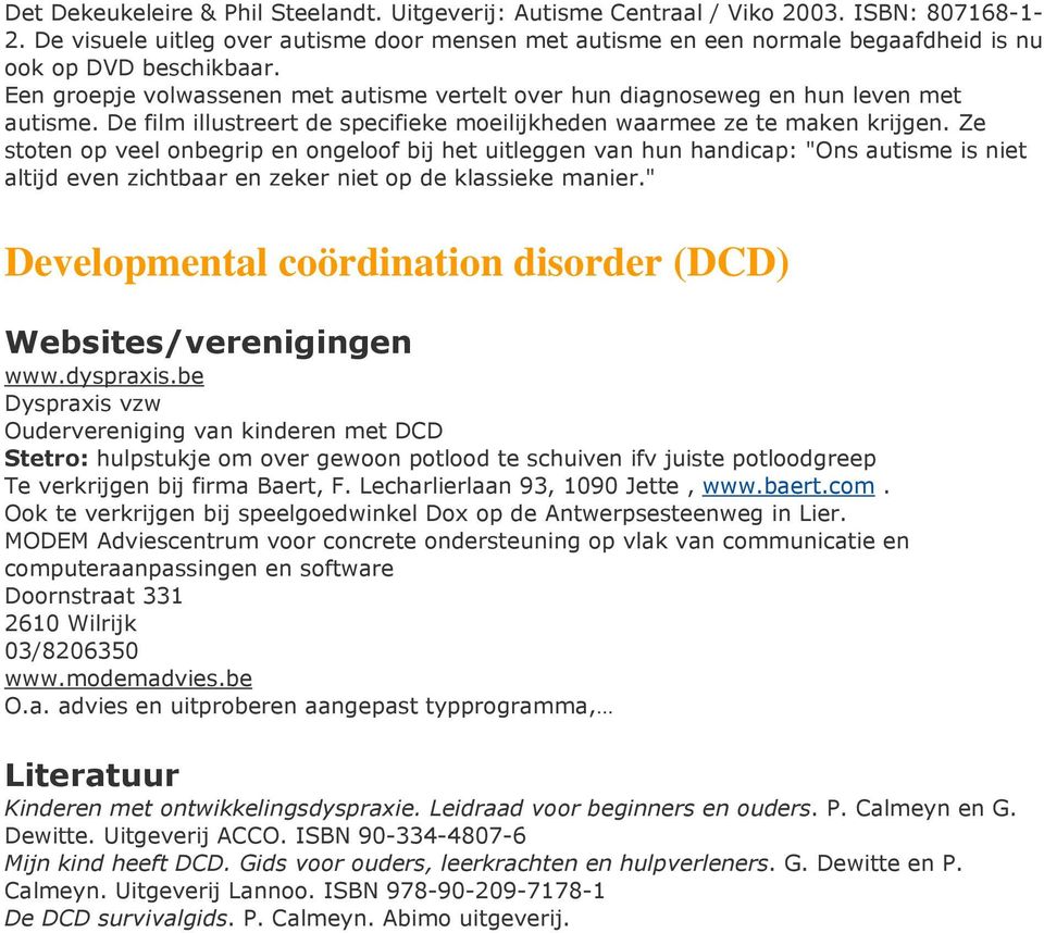 Een groepje volwassenen met autisme vertelt over hun diagnoseweg en hun leven met autisme. De film illustreert de specifieke moeilijkheden waarmee ze te maken krijgen.