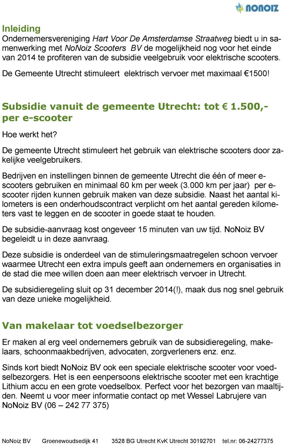 De gemeente Utrecht stimuleert het gebruik van elektrische scooters door zakelijke veelgebruikers.