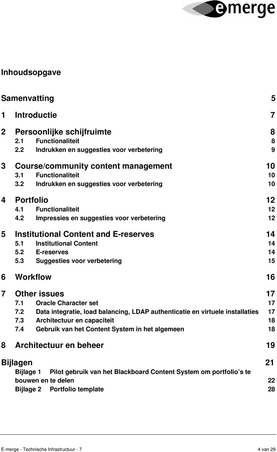 1 Institutional Content 14 5.2 E-reserves 14 5.3 Suggesties voor verbetering 15 6 Workflow 16 7 Other issues 17 7.1 Oracle Character set 17 7.