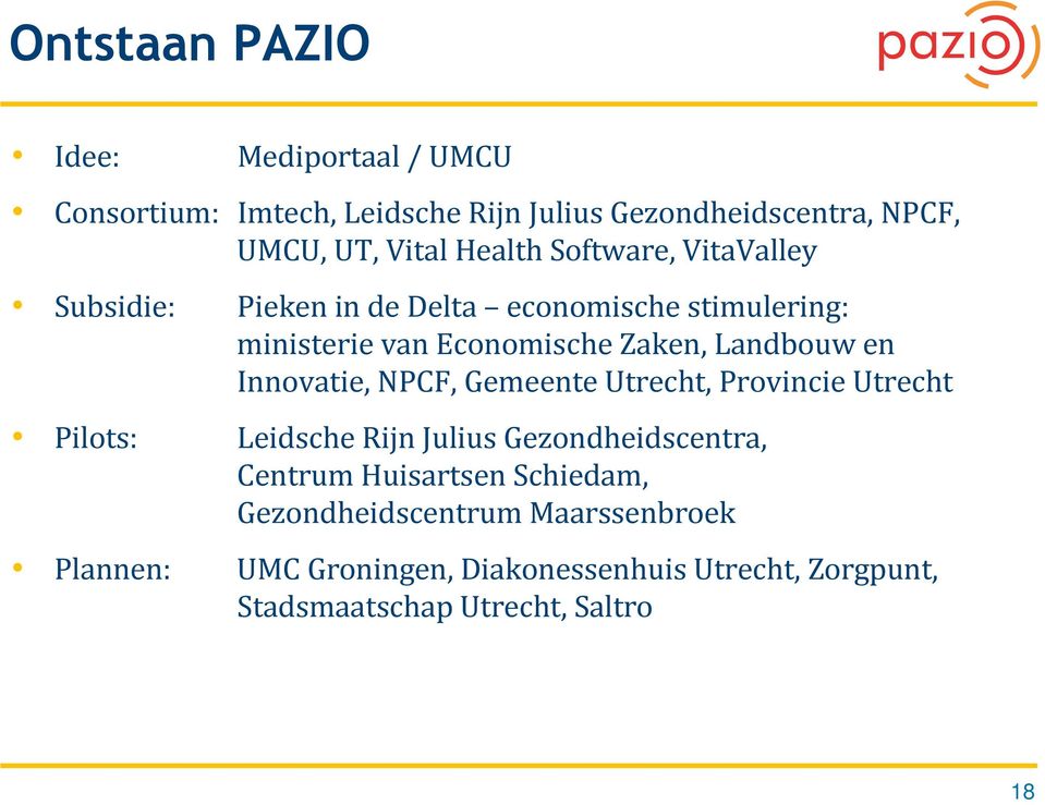 en Innovatie, NPCF, Gemeente Utrecht, Provincie Utrecht Pilots: Leidsche Rijn Julius Gezondheidscentra, Centrum Huisartsen