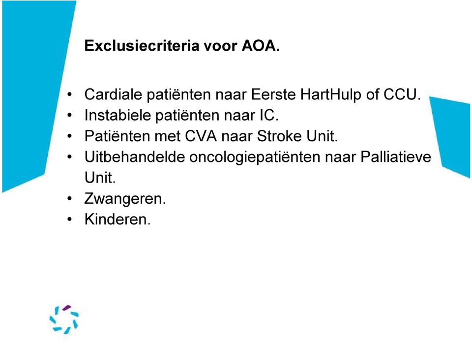 Instabiele patiënten naar IC.