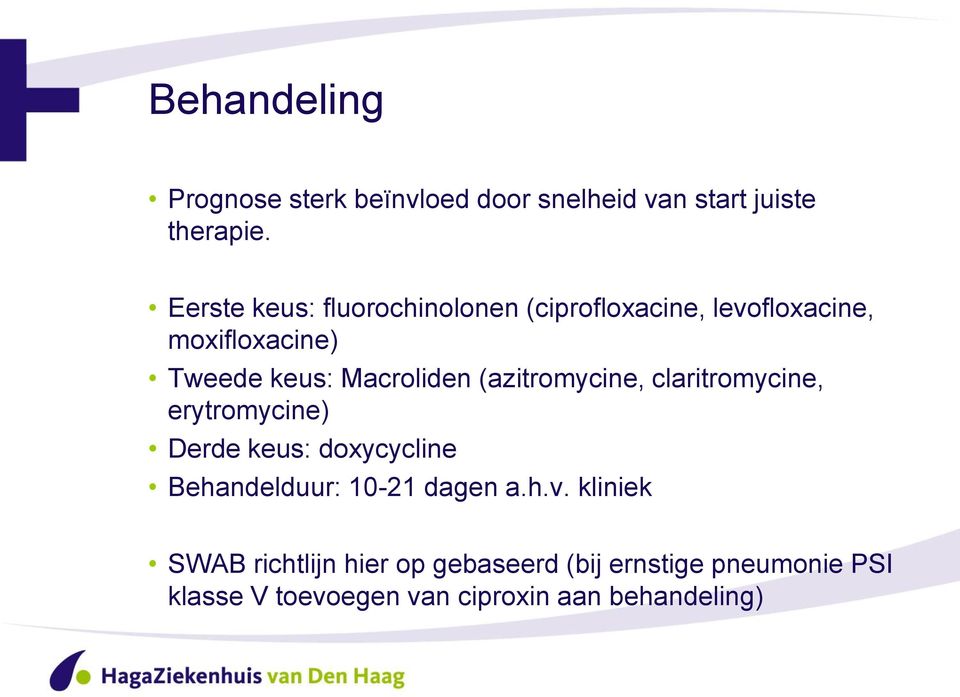 Macroliden (azitromycine, claritromycine, erytromycine) Derde keus: doxycycline Behandelduur: 10-21