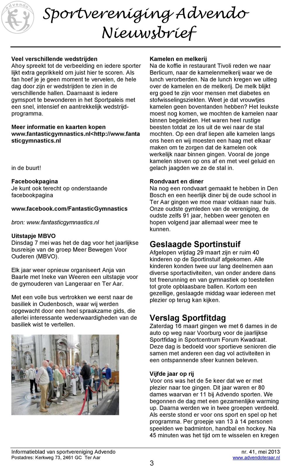 Daarnaast is iedere gymsport te bewonderen in het Sportpaleis met een snel, intensief en aantrekkelijk wedstrijdprogramma. Meer informatie en kaarten kopen www.fantasticgymnastics.nl<http://www.