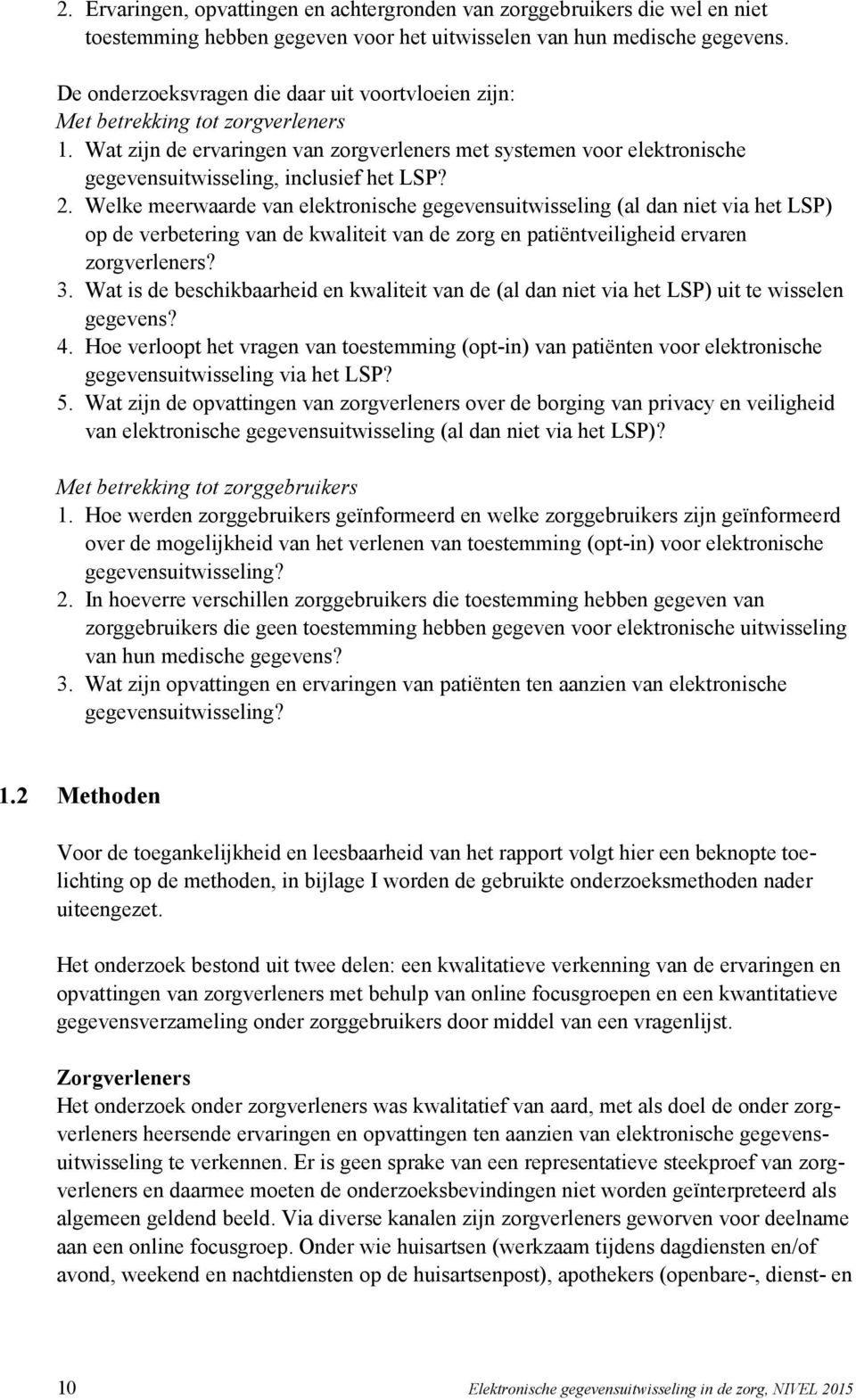 Wat zijn de ervaringen van zorgverleners met systemen voor elektronische gegevensuitwisseling, inclusief het LSP? 2.