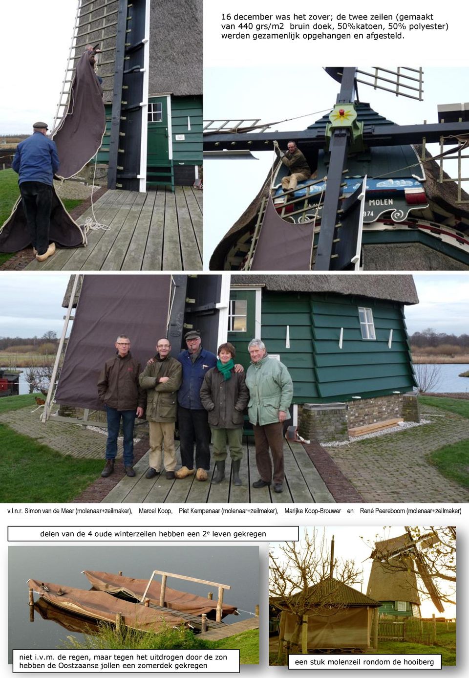 Simon van de Meer (molenaar+zeilmaker), Marcel Koop, Piet Kempenaar (molenaar+zeilmaker), Marijke Koop-Brouwer en René Peereboom