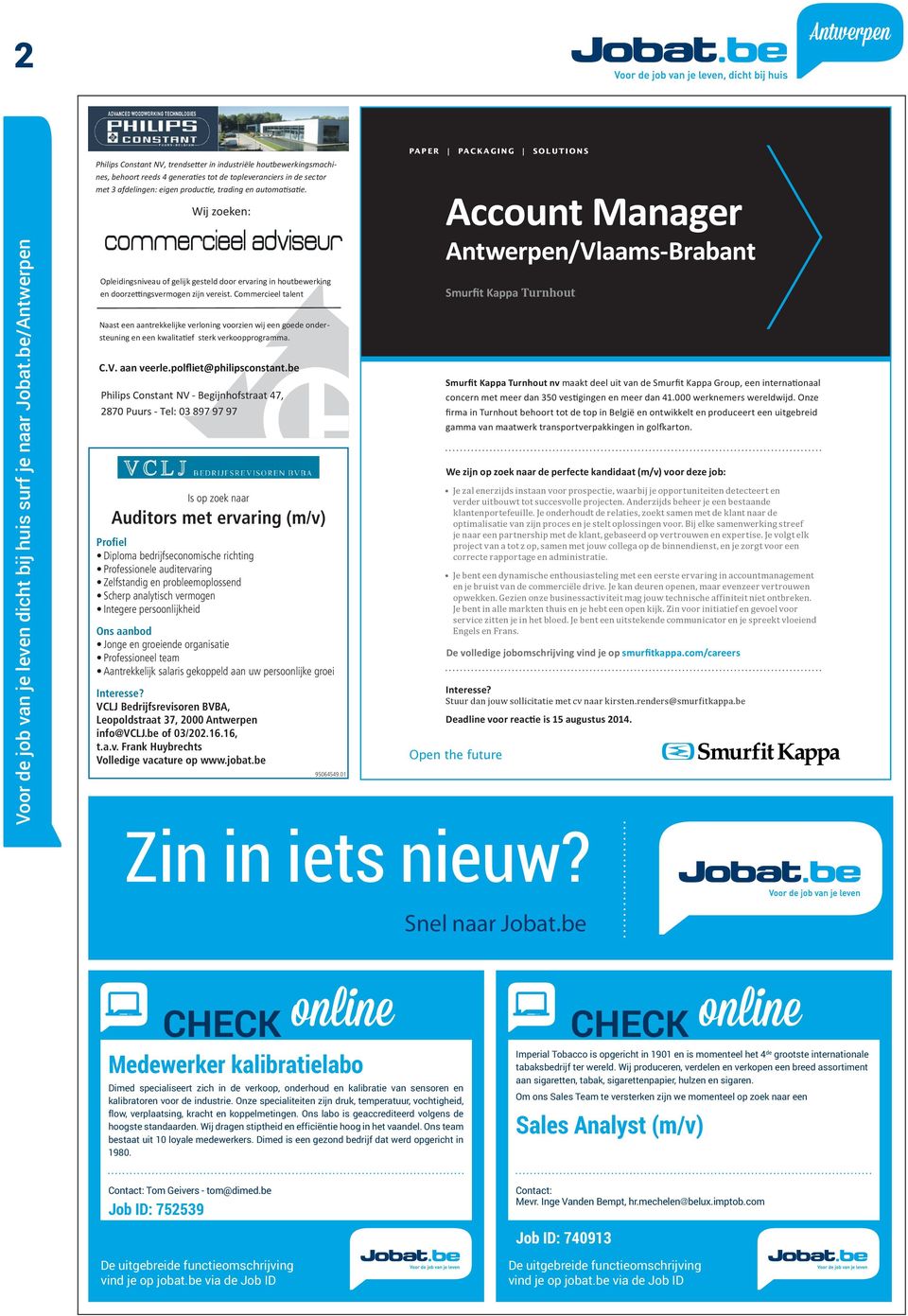 VCLJ Bedrijfsrevisoren BVBA, Leopoldstraat 37, 2000 Antwerpen info@vclj.be of 03/202.16.16, t.a.v. Frank Huybrechts Volledige vacature op www.jobat.be 95064549.