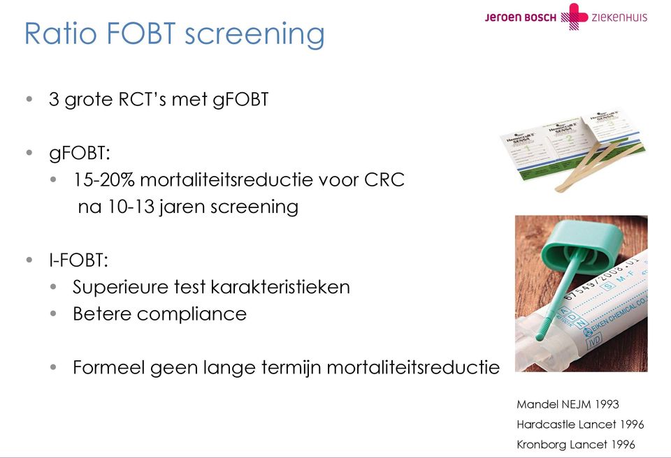 Superieure test karakteristieken Betere compliance Formeel geen lange