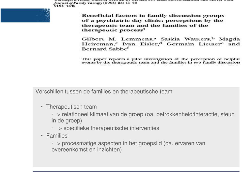 betrokkenheid/interactie, steun in de groep) > specifieke therapeutische