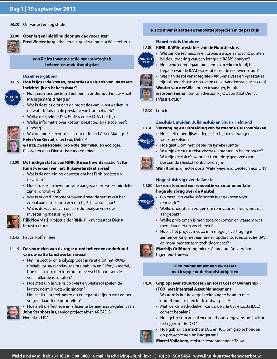 15 Hoe krijgt u de kosten, prestaties en risico s van uw assets inzichtelijk en beheersbaar? Hoe past risicogestuurd beheer en onderhoud in uw Asset Management strategie?